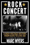 Marc Myers - Rock Concert A High-Voltage History, from Elvis to Live Aid Bok