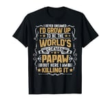 Never Dreamed I'd Grow Up To Be The World Greatest Papaw T-Shirt
