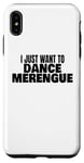 Coque pour iPhone XS Max Danse merengue Un danseur de merengue veut juste danser le merengue
