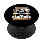 I’ll Turn Your Problems Into Paintings Art Therapy PopSockets Swappable PopGrip