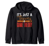 It's Just a Theory A Game Theory T-Shirt, Mathematics Shirt Zip Hoodie