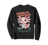 I Axolotl Questions Cute Axolotl Singing Axolotl Kids Girls Sweatshirt