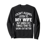 I Don't Always Listen To My Wife Funny Husband for Men Sweatshirt