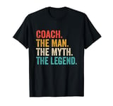 Coach The Man The Myth The Legend - Funny Coach T-Shirt