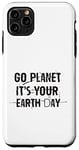Coque pour iPhone 11 Pro Max Go Planet It's Your Earth Day Funny Planet Day 22 avril