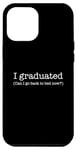 Coque pour iPhone 15 Pro Max Inscription « I Graduated Can I Go Back To Bed Now ! »