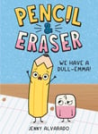 Jenny Alvarado - Pencil & Eraser: We Have a Dull-Emma! Bok