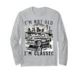 I'm Not Old I'm Classic , Old Car Driver New York Long Sleeve T-Shirt