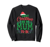 First Christmas As A Mum To Be - Future Mother Xmas Sweatshirt