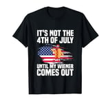 It's Not 4th of July Until My Wiener Comes Out Hot Dog T-Shirt