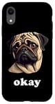 Coque pour iPhone XR Funny Sassy Carlin dit Okay Cute Pet Dog