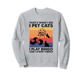I Play Bingo I Pet Cats And I Know Things, Bingo Player Sweatshirt
