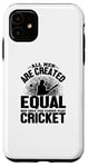 Coque pour iPhone 11 Amoureux de cricket - Tous les hommes sont créés égaux mais seulement