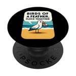 Birds of a Feather Flock Together - Cute Funny Beach Seagull PopSockets Swappable PopGrip