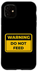 iPhone 11 DO NOT FEED Funny Warning Sign Humor Case
