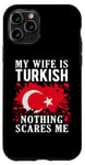 Coque pour iPhone 11 Pro Drapeau turc « My Wife Is Turkish Nothing Scares Me »
