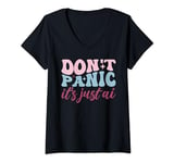 Womens Don't Panic Its Just Ai - Artificial Intelligence Engineer V-Neck T-Shirt