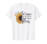 Not Fragile Like A Flower But A Bomb Sunflower Mothers Day T-Shirt
