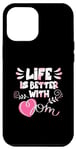 iPhone 13 Pro Max Life Is Better With Mom - Celebrate Your Bond Case