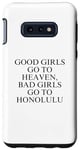 Coque pour Galaxy S10e Les bonnes filles vont au paradis, les mauvaises filles vont à Honolulu