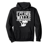 That's What I Do I Climb Walls And I Know Things Pullover Hoodie