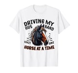Driving My Husband Crazy One Horse At A Time Funny Horse T-Shirt
