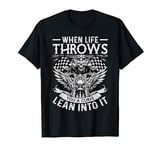 Motorcycle Biker When Life Throws You A Curve Lean Into It T-Shirt