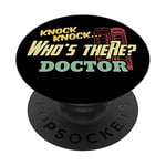 Knock Knock Who's There Doctor - Funny Doctors Joke Day Gift PopSockets PopGrip - Support et Grip pour Smartphone/Tablette avec un Top Interchangeable