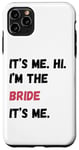 Coque pour iPhone 11 Pro Max It's Me Hi I'm Bride It's Me Cadeau de fiançailles pour enterrement de vie de jeune fille