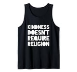 Kindness Doesn't Require Religion Tank Top