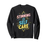 Stimming Is Self Care Self-Stimulation Behavioral Therapy Sweatshirt