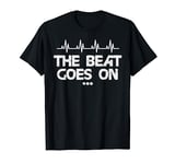 The Beat Goes On Heartbeat Shirt Heart Attack Survivor T-Shirt