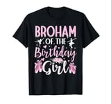 Broham of The Birthday Girl Ballet Dancer Ballerina Brother T-Shirt