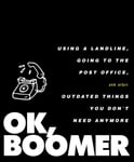 Tiller Press - OK, Boomer Using a Landline, Going to the Post Office, and Other Outdated Things You Don't Need Anymore Bok