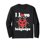I Love Ladybugs I love my bug biologist insects lovers Long Sleeve T-Shirt