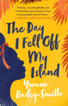 Yvonne Bailey-Smith - The Day I Fell Off My Island Bok