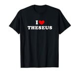 I Love Theseus, I Heart Theseus T-Shirt