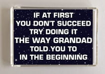 'Clare''s Cosmetics' 'Grandad Fun Gift – If At First You Don''t Succeed Try Doing It The Way Grandad Told You To - Novelty Fridge Magnet Present For Birthday Christmas'