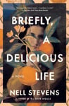 Nell Stevens - Briefly, A Delicious Life Novel Bok
