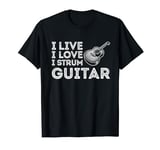 Enthusiastic Guitar Master: I Live, I Love, I Strum Guitar T-Shirt