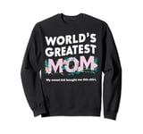 World’s Greatest Mom My Sweet Kid Bought Me This Mothers Day Sweatshirt