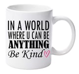LBS4ALL in a World Where You can be Anything be Kind Mug Present Ceramic 11oz