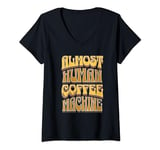 Womens Coffee Machine Drinker Caffeine Work Monday Morning Human V-Neck T-Shirt