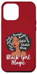 iPhone 13 Pro Max Black Girl Magic Powerful Gifted Educated Beauty Black Queen Case