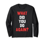 what did you do again? computer Long Sleeve T-Shirt