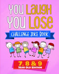 Stephen Fleming Fleming, Natalie You Laugh Lose Challenge Joke Book: 7, 8 & 9 Year Old Edition: The LOL Interactive and Riddle Book Contest Game for Boys Girls Age 7 to (You Lose)