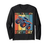 Bruh It Is My 8th Birthday Boy Monster Truck Car Party Day Long Sleeve T-Shirt