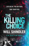 Will Shindler - The Killing Choice Sunday Times Crime Book of the Month ‘Riveting' Bok