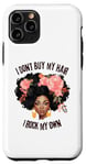 Coque pour iPhone 11 Pro I Don't Buy My Hair I Rock My Own Floral Afro Black Queen