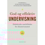 God Og Effektiv Undervisning | Per Fibæk Laursen Peter Brodersen Karsten Agergaard Stig Toke Gissel Mette Damgaard Jørgensen | Språk: Danska